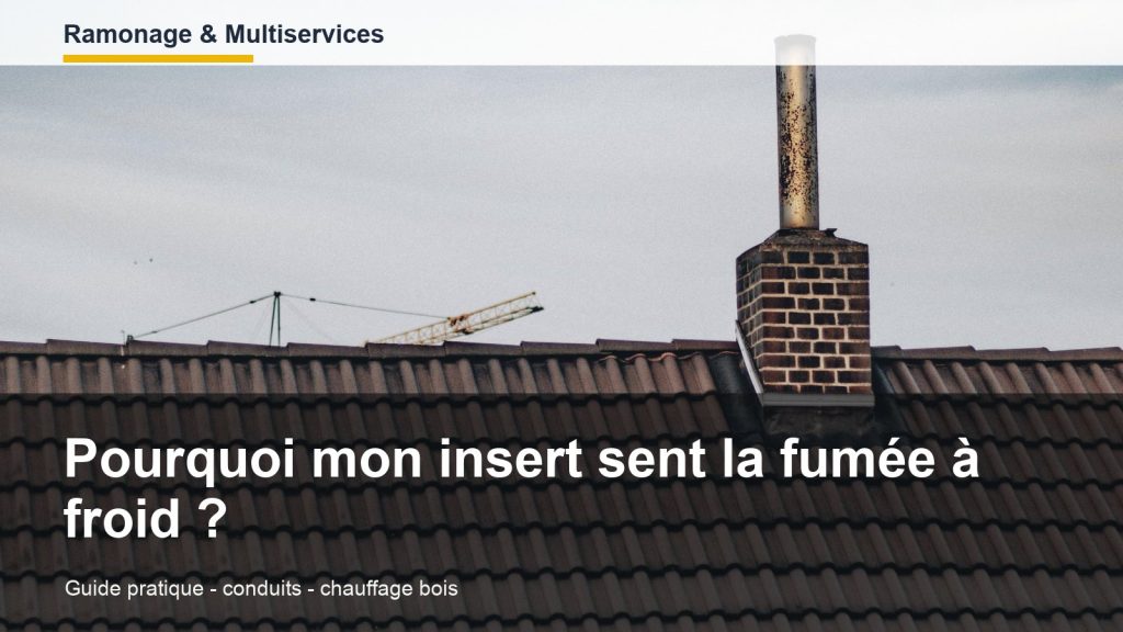 Pourquoi mon insert sent la fumée à froid ?
