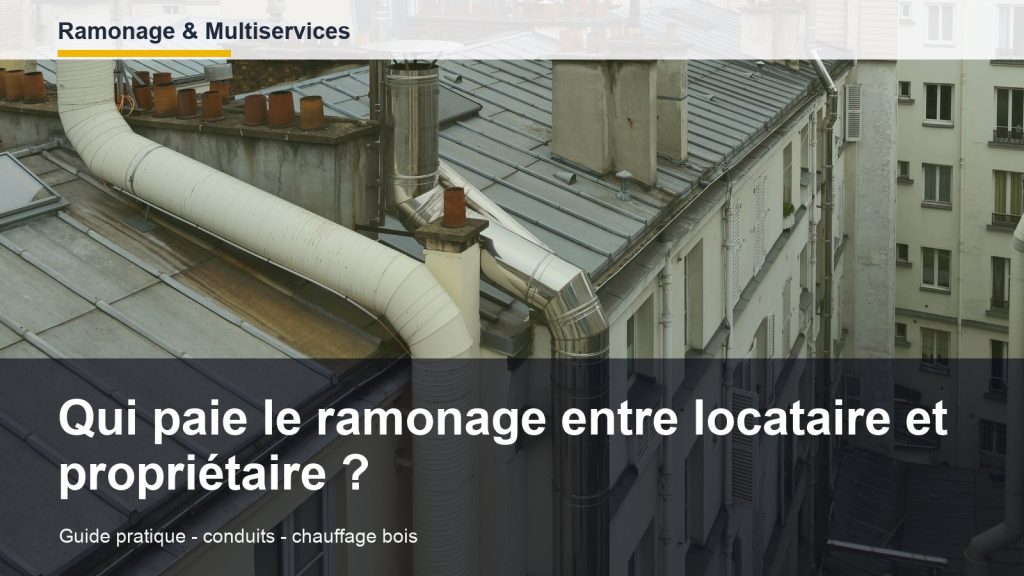 Qui paie le ramonage entre locataire et propriétaire ?
